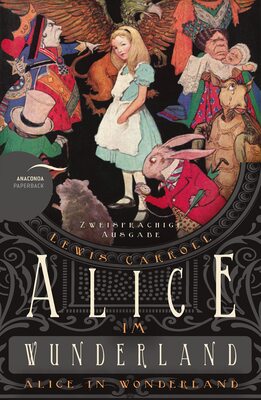 Alle Details zum Kinderbuch Alice im Wunderland / Alice in Wonderland: Deutsch Englisch Zweisprachige Lektüre / Parallel gesetzter Text / Klassiker im Original lesen (Anacondas zweisprachige Bücher, Band 8) und ähnlichen Büchern