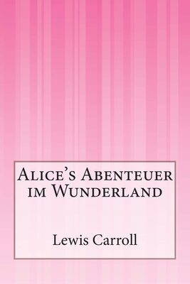 Alle Details zum Kinderbuch Alice's Abenteuer im Wunderland und ähnlichen Büchern