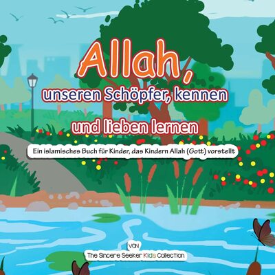 Alle Details zum Kinderbuch Allah, unseren Schöpfer, kennen und lieben lernen: Ein islamisches Buch für Kinder, das Kindern Allah (Gott) vorstellt: Ein islamisches Buch für ... (Islamic Children's Books in German), Band 1) und ähnlichen Büchern