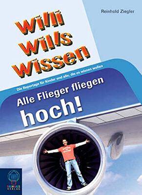 Alle Flieger fliegen hoch!: Willi wills wissen, Bd. 12 bei Amazon bestellen