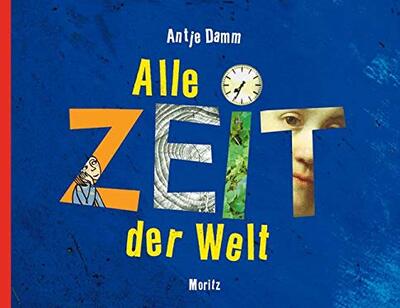 Alle Details zum Kinderbuch Alle Zeit der Welt: Anlässe um miteinander über Zeit zu sprechen und ähnlichen Büchern