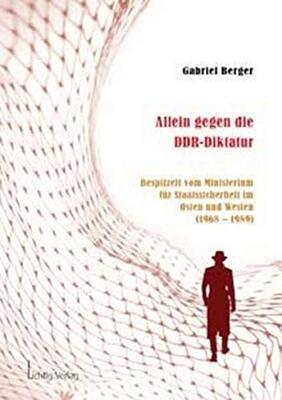 Alle Details zum Kinderbuch Allein gegen die DDR-Diktatur: Bespitzelt vom Ministerium für Staatssicherheit im Osten und Westen (1968 – 1989) und ähnlichen Büchern