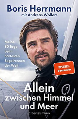 Allein zwischen Himmel und Meer: Meine 80 Tage beim härtesten Segelrennen der Welt - Boris Herrmann erstmals ausführlich über seine Teilnahme an der Vendée Globe. Mit zahlreichen Bildern bei Amazon bestellen