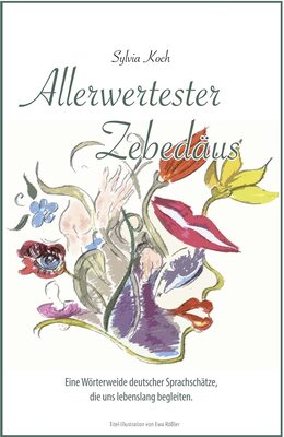 Alle Details zum Kinderbuch Allerwertester Zebedäus: Eine Wörterweide deutscher Sprachschätze, die uns lebenslang begleiten. und ähnlichen Büchern