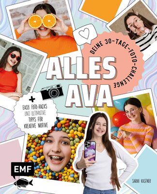 Alles Ava – Deine 30-Tage-Foto-Challenge: Mit easy Foto-Hacks und den ultimativen Tipps für kreative Motive: spannende Licht- und Spiegeleffekte, Konfetti-Party, Retrowand, Fotobox und mehr bei Amazon bestellen