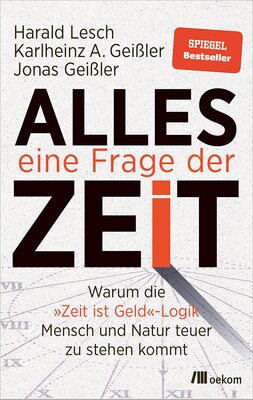 Alle Details zum Kinderbuch Alles eine Frage der Zeit: Warum die »Zeit ist Geld«-Logik Mensch und Natur teuer zu stehen kommt und ähnlichen Büchern