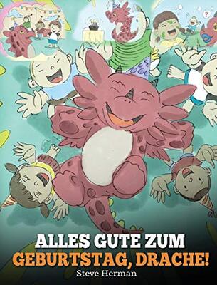 Alle Details zum Kinderbuch Alles Gute zum Geburtstag, Drache!: (Happy Birthday, Dragon!) Eine süße Kindergeschichte, die Kindern zeigt, wie man Geburtstag feiert. (My Dragon Books Deutsch, Band 6) und ähnlichen Büchern