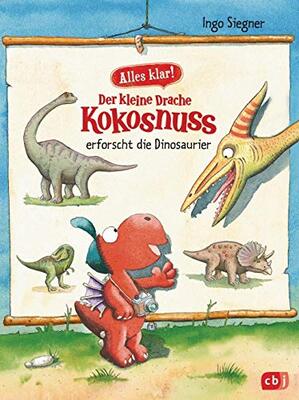Alle Details zum Kinderbuch Alles klar! Der kleine Drache Kokosnuss erforscht die Dinosaurier: Mit zahlreichen Sach- und Kokosnuss-Illustrationen (Drache-Kokosnuss-Sachbuchreihe, Band 1) und ähnlichen Büchern