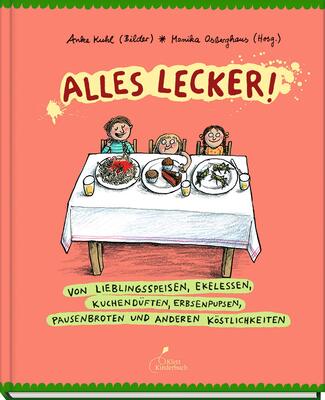 Alle Details zum Kinderbuch Alles lecker!: Von Lieblingsspeisen, Ekelessen, Kuchendüften, Erbsenpupsen, Pausenbroten und anderen Köstlichkeiten und ähnlichen Büchern