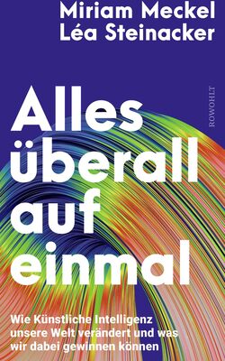 Alle Details zum Kinderbuch Alles überall auf einmal: Wie Künstliche Intelligenz unsere Welt verändert und was wir dabei gewinnen können und ähnlichen Büchern