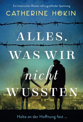 Alles, was wir nicht wussten: Ein historischer Roman voll ergreifender Spannung bei Amazon bestellen
