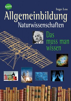 Alle Details zum Kinderbuch Allgemeinbildung. Naturwissenschaften: Das muss man wissen und ähnlichen Büchern