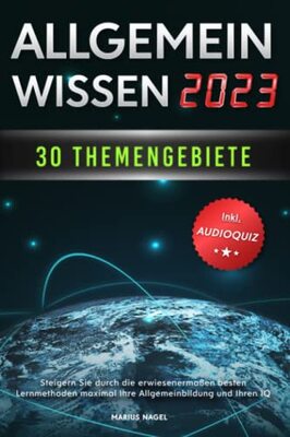 Alle Details zum Kinderbuch Allgemeinwissen - 30 Themengebiete - Inkl. Audioquiz: Steigern Sie durch die erwiesenermaßen besten Lernmethoden maximal Ihre Allgemeinbildung und Ihren IQ und ähnlichen Büchern