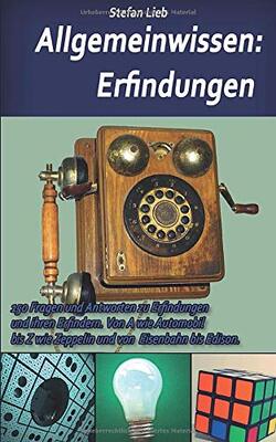 Alle Details zum Kinderbuch Allgemeinwissen – Erfindungen: 150 Fragen und Antworten zu Erfindungen und ihren Erfindern. Von A wie Automobil bis Z wie Zeppelin und von Eisenbahn bis Edison. und ähnlichen Büchern