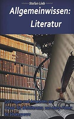 Allgemeinwissen – Literatur: 150 Fragen und Antworten zur Trivial- bis Weltliteratur, von Harry Potter bis Shakespeare bei Amazon bestellen
