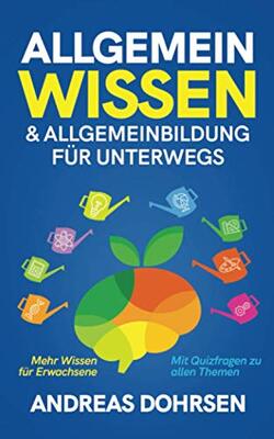 Alle Details zum Kinderbuch Allgemeinwissen & Allgemeinbildung für unterwegs: Mehr Wissen für Erwachsene - Mit Quizfragen zu allen Themen und ähnlichen Büchern