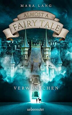 Alle Details zum Kinderbuch Almost a Fairy Tale - Verwunschen (Almost a Fairy Tale, Bd. 1) und ähnlichen Büchern