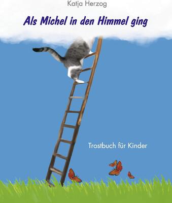 Alle Details zum Kinderbuch Als Michel in den Himmel ging: Trostbuch für Kinder und ähnlichen Büchern