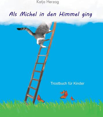 Alle Details zum Kinderbuch Als Michel in den Himmel ging: Trostbuch für Kinder und ähnlichen Büchern