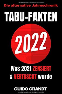 Alle Details zum Kinderbuch Alternative Jahreschronik / Tabu-Fakten 2022: Was 2021 zensiert & vertuscht wurde und ähnlichen Büchern