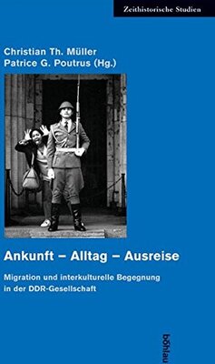 Alle Details zum Kinderbuch Ankunft - Alltag - Ausreise. Migration und interkulturelle Begegnung in der DDR-Gesellschaft (Zeithistorische Studien, Band 29) und ähnlichen Büchern