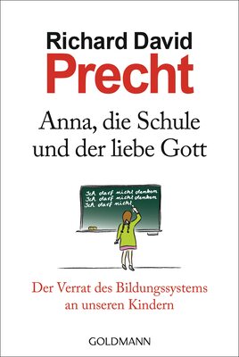 Alle Details zum Kinderbuch Anna, die Schule und der liebe Gott: Der Verrat des Bildungssystems an unseren Kindern und ähnlichen Büchern