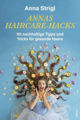 Alle Details zum Kinderbuch Annas Haircare-Hacks: 101 nachhaltige Tipps und Tricks für gesunde Haare und ähnlichen Büchern