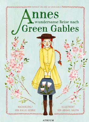 Alle Details zum Kinderbuch Annes wundersame Reise nach Green Gables: Inspiriert von Anne auf Green Gables (Anne auf Green Gables Vorlesebücher) und ähnlichen Büchern