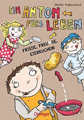 Alle Details zum Kinderbuch Ein Anton fürs Leben: Friede, Freunde, Eierkuchen! und ähnlichen Büchern