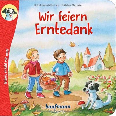 Alle Details zum Kinderbuch Anton, erzähl mir was! Wir feiern Erntedank (Anton, erzähl mir was! - zum Vorlesen und Mitnehmen: Die Heftreihe "Religion" für Kinder ab 2 Jahren) und ähnlichen Büchern