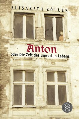 Alle Details zum Kinderbuch Anton oder Die Zeit des unwerten Lebens und ähnlichen Büchern