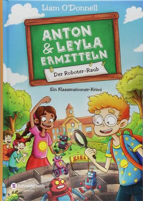 Alle Details zum Kinderbuch Anton und Leyla ermitteln, Band 02: Der Roboter-Raub: Ein Klassenzimmer-Krimi und ähnlichen Büchern