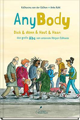 Alle Details zum Kinderbuch AnyBody: Dick & dünn & Haut & Haar: das große Abc von unserem Körper-Zuhause und ähnlichen Büchern