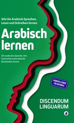 Alle Details zum Kinderbuch Arabisch lernen: Wie Sie Arabisch Sprechen, Lesen und Schreiben lernen - Die arabische Sprache, ihre Geschichte und arabische Buchstaben lernen - Arabisch lernen für Anfänger und ähnlichen Büchern