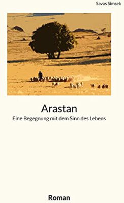 Alle Details zum Kinderbuch Arastan: Eine Begegnung mit dem Sinn des Lebens und ähnlichen Büchern