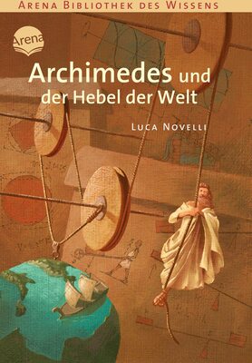 Alle Details zum Kinderbuch Archimedes und der Hebel der Welt: Lebendige Biographien und ähnlichen Büchern