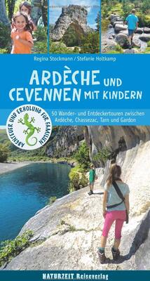 Alle Details zum Kinderbuch Ardèche und Cevennen mit Kindern: 50 Wander- und Entdeckertouren zwischen Ardèche, Chassezac, Lot, Tarn und Gardon und ähnlichen Büchern