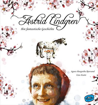 Alle Details zum Kinderbuch Astrid Lindgren. Ihre fantastische Geschichte und ähnlichen Büchern