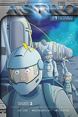 Alle Details zum Kinderbuch Astrolabius lebt auf dem Mond - Band 2: Erik Stone, Mädchengeburtstag, Familienausflug (ASTRO Staffel 1: Astrolabius lebt auf dem Mond) und ähnlichen Büchern