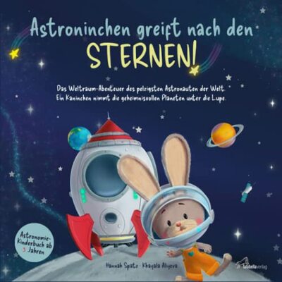 Astroninchen greift nach den Sternen! Das Weltraum-Abenteuer des pelzigsten Astronauten der Welt. Ein Kaninchen nimmt die geheimnisvollen Planeten unter die Lupe. Astronomie-Kinderbuch ab 3 Jahren. bei Amazon bestellen