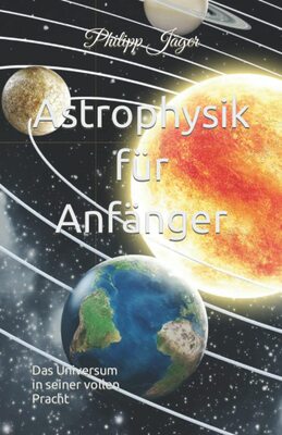 Astrophysik für Anfänger: Das Universum in seiner vollen Pracht bei Amazon bestellen