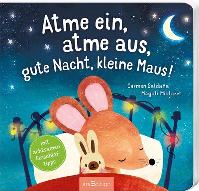 Alle Details zum Kinderbuch Atme ein, atme aus, gute Nacht, kleine Maus!: Mit achtsamen Einschlaftipps | Entspannung für die Allerkleinsten: Eine poetische Gutenachtgeschichte zum Vorlesen für Kinder ab 24 Monaten und ähnlichen Büchern