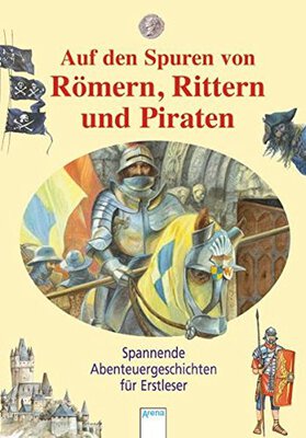 Auf den Spuren von Römern, Rittern und Piraten: Spannende Abenteuergeschichten für Erstleser bei Amazon bestellen