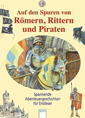 Alle Details zum Kinderbuch Auf den Spuren von Römern, Rittern und Piraten: Spannende Abenteuergeschichten für Erstleser und ähnlichen Büchern