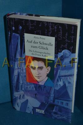 Alle Details zum Kinderbuch Auf der Schwelle zum Glück: Die Lebensgeschichte des Franz Kafka und ähnlichen Büchern