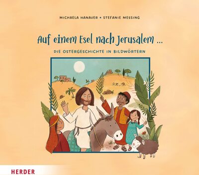 Alle Details zum Kinderbuch Auf einem Esel nach Jerusalem ... Die Ostergeschichte in Bildwörtern und ähnlichen Büchern