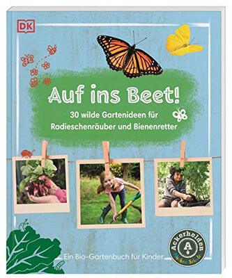 Alle Details zum Kinderbuch Auf ins Beet!: 30 wilde Gartenideen für Radieschenräuber und Bienenretter. Ein Bio-Gartenbuch für Kinder mit einem Vorwort von Ackerhelden machen Schule und ähnlichen Büchern