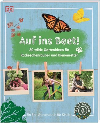 Alle Details zum Kinderbuch Auf ins Beet!: 30 wilde Gartenideen für Radieschenräuber und Bienenretter. Ein Bio-Gartenbuch für Kinder mit einem Vorwort von Ackerhelden machen Schule und ähnlichen Büchern