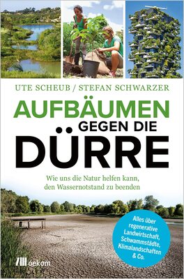 Alle Details zum Kinderbuch Aufbäumen gegen die Dürre: Wie uns die Natur helfen kann, den Wassernotstand zu beenden. Alles über regenerative Landwirtschaft, Schwammstädte, Klimalandschaften & Co. und ähnlichen Büchern