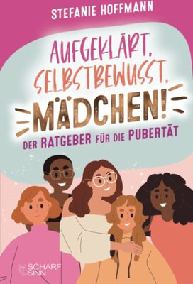 Alle Details zum Kinderbuch Aufgeklärt, Selbstbewusst, Mädchen! - Der Ratgeber für die Pubertät: Verstehe, was es mit Pickeln, Pille und Periode auf sich hat und lerne, wie du in jeder Situation stark und selbstbewusst bleibst und ähnlichen Büchern